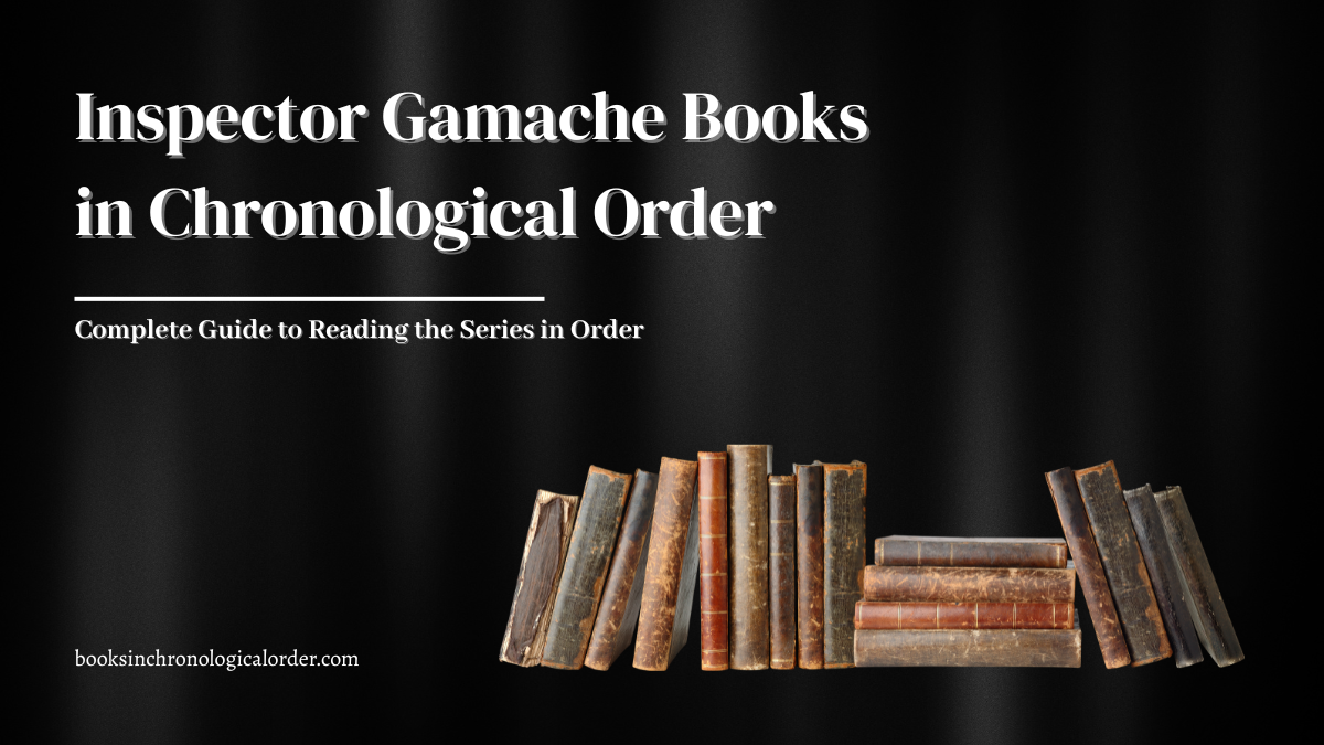 Inspector Gamache Books in Chronological Order – Complete Guide