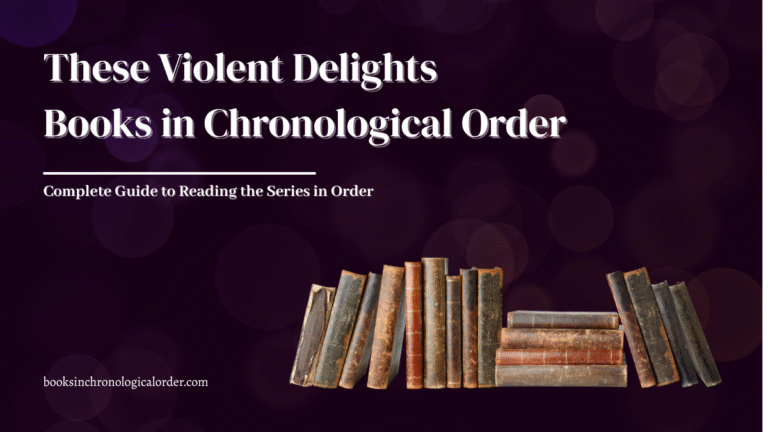 These Violent Delights Books in Chronological Order – Complete Reading Guide