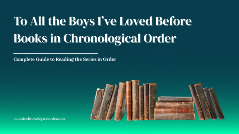 To All the Boys I’ve Loved Before Books in Chronological Order – Complete Reading Guide