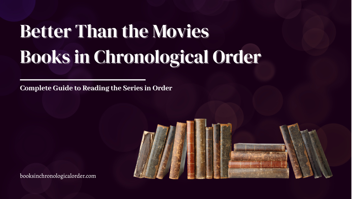 Better Than the Movies Books in Chronological Order – Complete Reading Guide